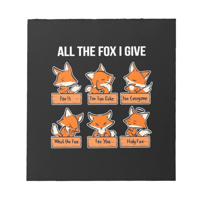All The Fox I Give Notepad (Front)