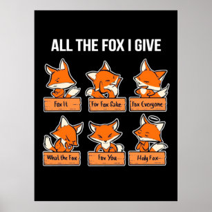 All The Fox I Give Poster