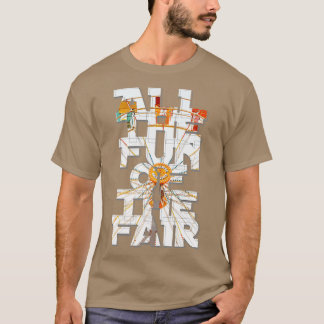 ALL THE FUN OF THE FAIR T-Shirt