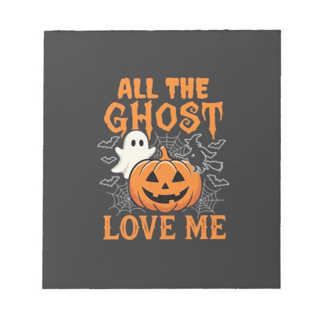 All The Ghost Love Me Halloween Design_1 Notepad (Front)