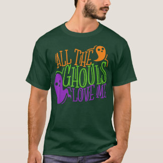 All The Ghouls Love Me, Funny Halloween T-Shirt 14