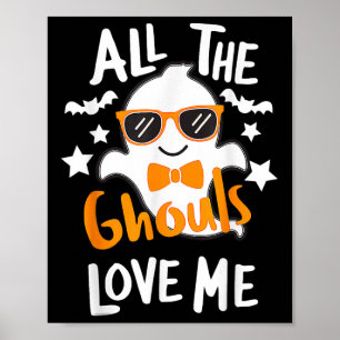 All The Ghouls Love Me Halloween Costume Toddler B Poster