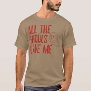 All the Ghouls Love Me T-Shirt 143