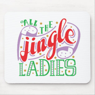 All The Jingle Ladies Christmas Mousepad