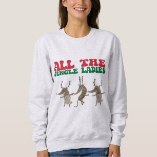 All The Jingle Ladies Reindeer Funny Christmas Sweatshirt