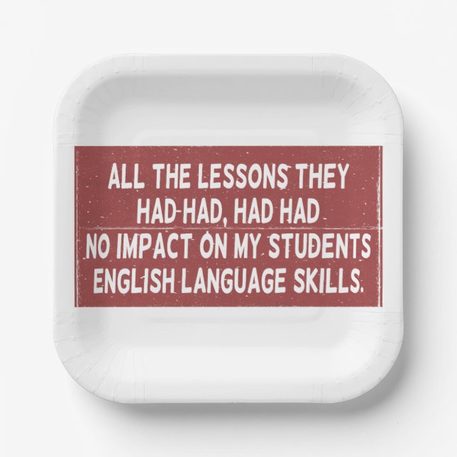 All the lessons they had had had had no impact on  paper plate (Front)