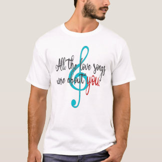 All the love songs T-Shirt