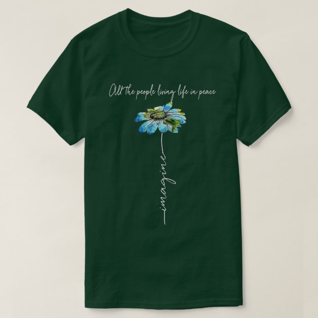 All The People Imagine Living Life In Peace Daisy  T-Shirt (Design Front)