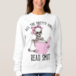 All The Pretty Girls Read Smut Smutty Book Lover Sweatshirt