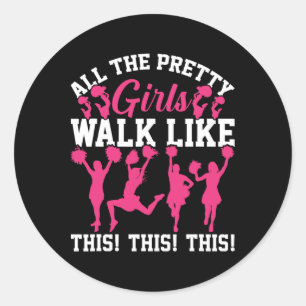 All The Pretty Girls Walk Like This Funny Cheer Ch Classic Round Sticker