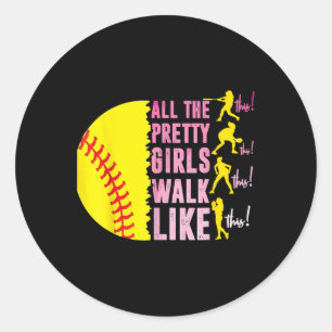 All The Pretty Girls Walk Like This Softball Playe Classic Round Sticker