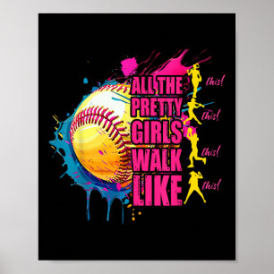 All The Pretty Girls Walk Like This Softball Playe Poster