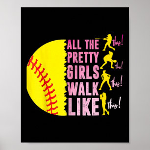 All The Pretty Girls Walk Like This Softball Playe Poster