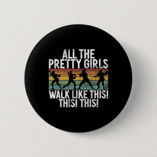 All The Pretty Girls Walk Like This This This Soft 6 Cm Round Badge