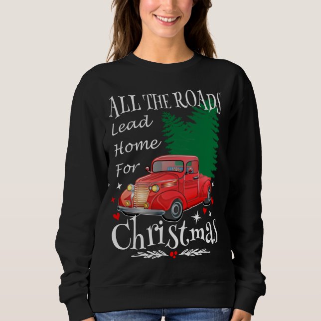 All The Roads Lead Home For Christmas Red Truck Xm Sweatshirt (Front)