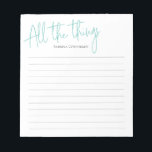 All the things script notepad<br><div class="desc">These notepads make the perfect teacher gift,  co-worker gift or just an addition to your desk! Customise the name in the template and customise further to modify the colour of the text "All the things" to a school or company colour! Also available in a un-lined version!</div>