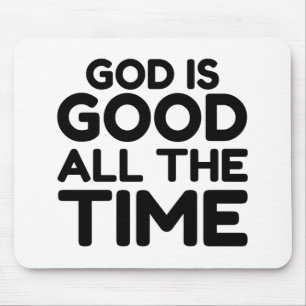 all the time God is good Mouse Pad