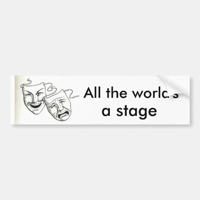 "All the world's a stage" Bumper Sticker (Front)