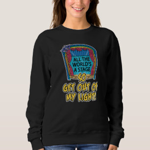 All the world's a stage so get out of my light Pre Sweatshirt