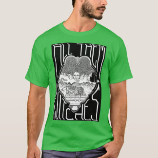 All them witches ATW black and white  T-Shirt