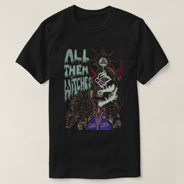 all them witches s, all them witches, Witches, all T-Shirt (Design Front)