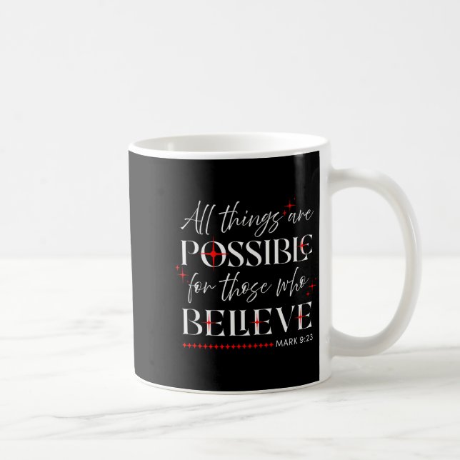 All Things Are Possible For Those Who Believe Mk 9 Coffee Mug (Right)