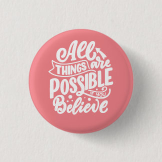 All Things Are Possible If You Believe Button