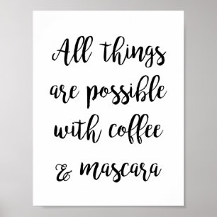 All things are possible with coffee & mascara poster