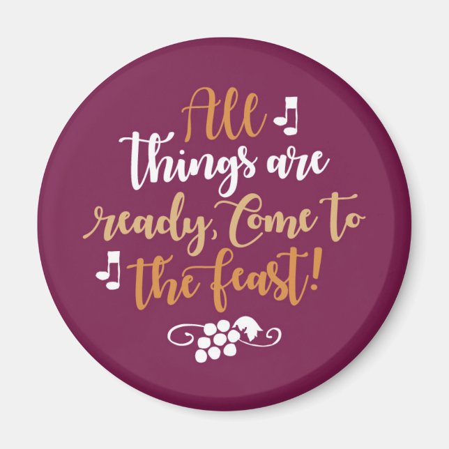 All Things Are Ready, Come To The Feast! Magnet (Front)