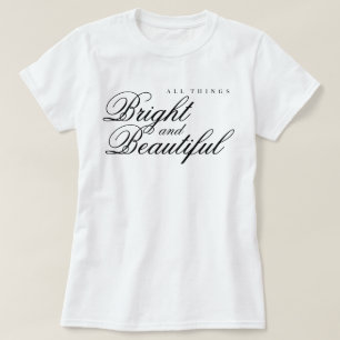 "All Things Bright and Beautiful" aesthetic praise T-Shirt