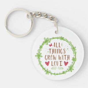All Things Grow with Love Key Ring