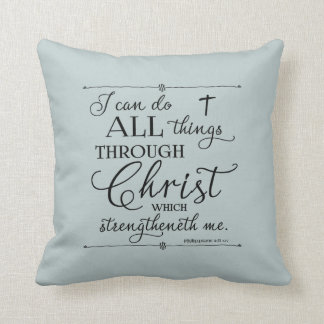 All Things Through Christ - Philippians 4:13 Throw Cushion