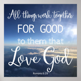 All Things Work Together For Good To Them Love God Poster
