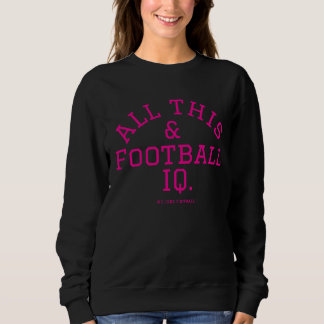 All This & Football IQ. Sweatshirt