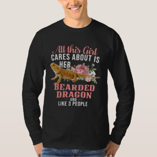 All This Girl Cares About Bearded Dragon And Like  T-Shirt