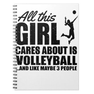 All This Girl Cares About  Is Volleyball  ...And Notebook