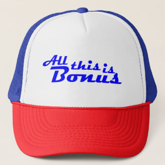 "All This Is Bonus" Hat