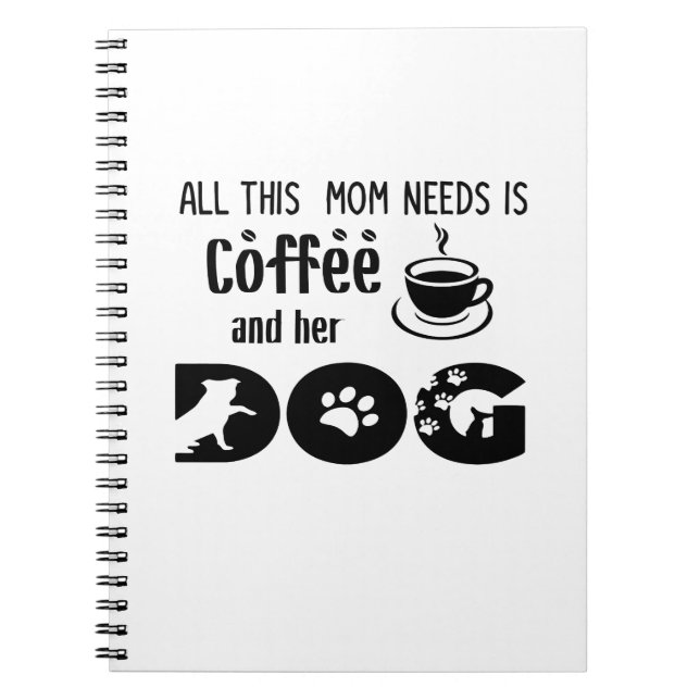 All This Mum Needs Is Coffee and Her Dog Notebook (Front)