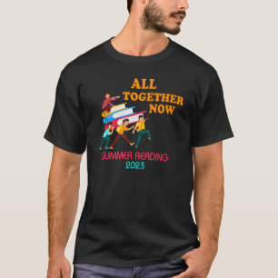 All Together Now Summer Reading 2023 Library Books T-Shirt