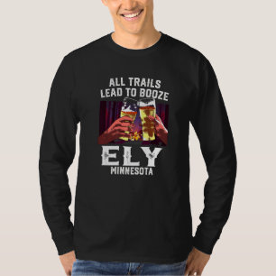 All Trails Lead To Booze Ely Camping Minnesota Cam T-Shirt
