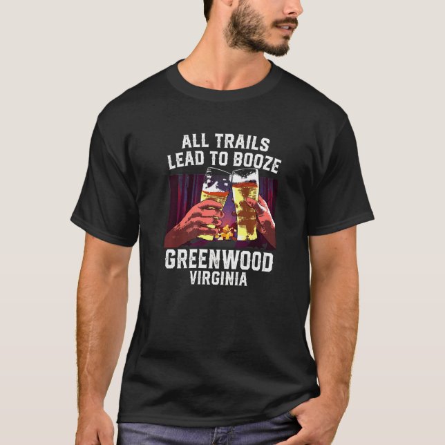 All Trails Lead To Booze Greenwood Camping Virgini T-Shirt (Front)