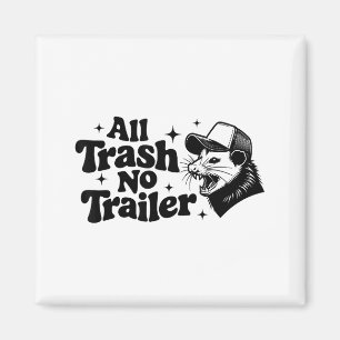 All Trash No Trailer Redneck Ironic Ossum Quote Gi Magnet