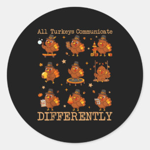 All Turkeys Communicate Differently Thanksgiving A Classic Round Sticker