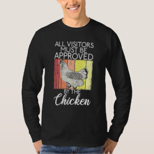 All Visitors Must Be Approved By The Chicken T-Shirt