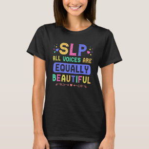All Voices Are Equally Beautiful Speech Language P T-Shirt