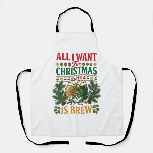 All Want Christmas Brew Beer Glasses Pine Hops Apron (Front)