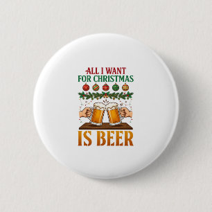 All Want Christmas Is Beer Toasting Mugs Ornaments 6 Cm Round Badge