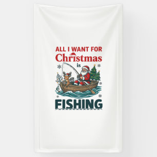 All Want Christmas Is Fishing Santa Reindeer Boat Banner
