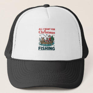 All Want Christmas Is Fishing Santa Reindeer Boat Trucker Hat