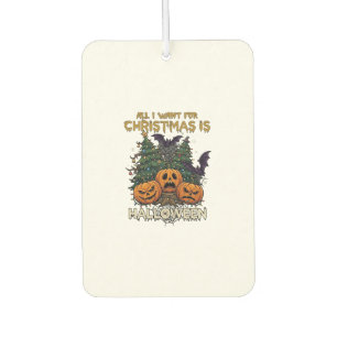 All Want Christmas Is Halloween Pumpkins Trees Bat Car Air Freshener